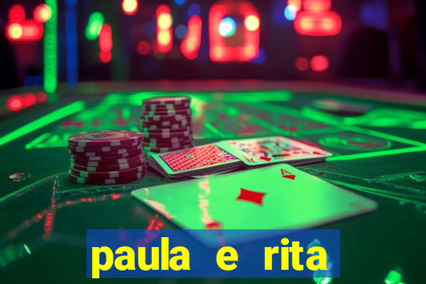 paula e rita compraram muitas cartelas no bingo e gastaram